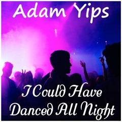Adam Yips - I Could Have Danced All Night