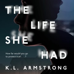 The Life She Had - K.L. Armstrong