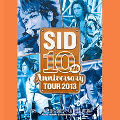 シド/SID 10th Anniversary TOUR 2013 Play SID 10th Anniversary TOUR 2013 Live at Fujikyu Highland