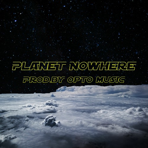 Planet Nowhere (Prod.by Opto Music) (SOLD)