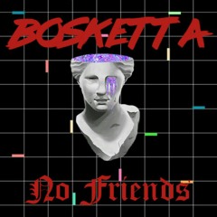 Bosketta - No Friends