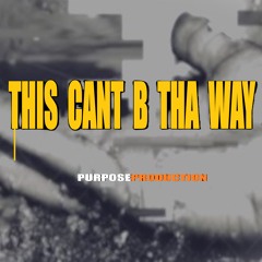 This Cant B Tha Way     Blak Essence LRBJ    PURPOSEPRODUCTION