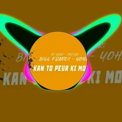 Bigg Frankii X Yohan - Kan To Per Ki Mo La FT ( NESH)