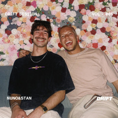DRIFT Session 005 - NUNO&STAN