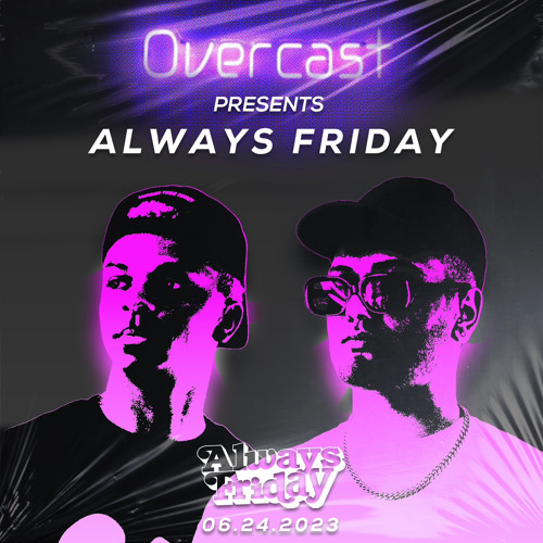 Overcast presents Always Friday