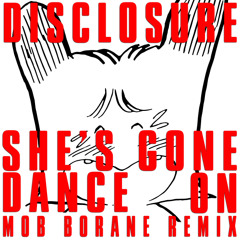 Disclosure - She's Gone, Dance On (Mob Borane Remix)