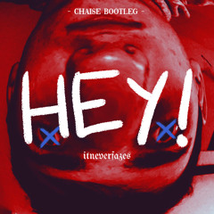 Itneverfazes - Hey! (Chaise Bootleg)