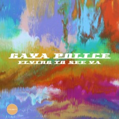 Gaya Police - Flying To See Ya