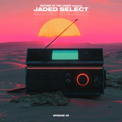 Jaded Select 048 w/ Return of the Jaded & DONT BLINK
