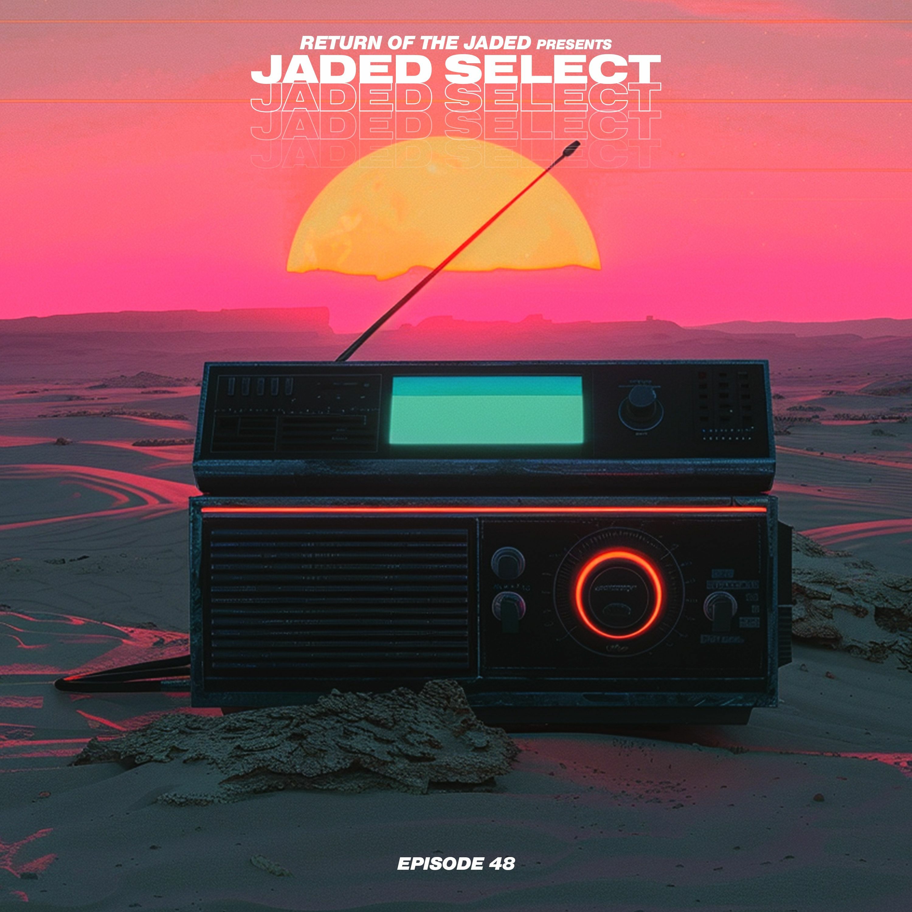 Jaded Select 048 w/ Return of the Jaded & DONT BLINK episode artwork