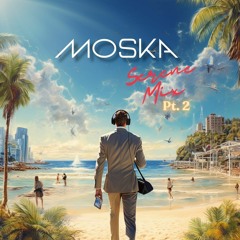 MOSKA 'Serene ' Mix Pt. 2