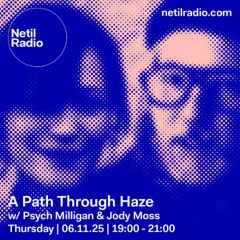 A Path Through Haze w/ Psych Milligan & Jody Moss: 06 11 2025