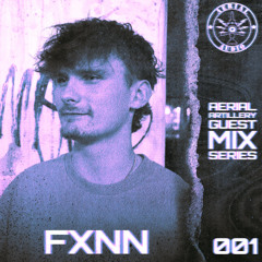Aerial Artillery Guest Mix Series: 001 Fxnn