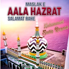 Maslak E Aala Hazrat Salamat Rahe