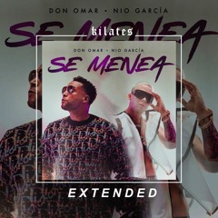 DON OMAR x NIO GARCIA - SE MENEA -EXTENDED VERSION (Kilates DJ edit)