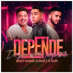 DJ Guuga, Wesley Safadão E Zé Felipe - Depende (Remix 2022)