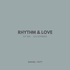 Rhythm & Love Episode #4 - Diciembre