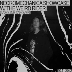 NECROMECHANICA SHOWCASE W/ THE WEIRD RIDER 10/11/2022