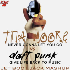 Tina Moore vs Daft Punk - Never Gonna Let You Go vs Give Life Back To Music (Jet Boot Jack MashUp)DL