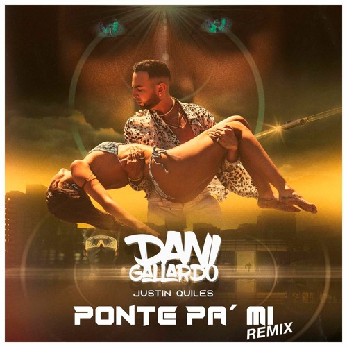 Justin Quiles - Ponte Pa' Mi (Dani Gallardo Remix)