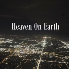 Heaven on Earth (Feat.TheKidZayy)