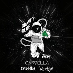 Gardella & Dewmba - Gravity Glue (ft. Wreckno)