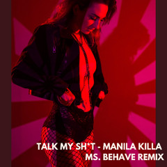 TALK MY SHIT - Ms. Behave remix