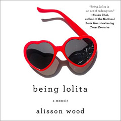 GET EPUB 📩 Being Lolita: A Memoir by  Alisson Wood,Alisson Wood,Macmillan Audio [KIN