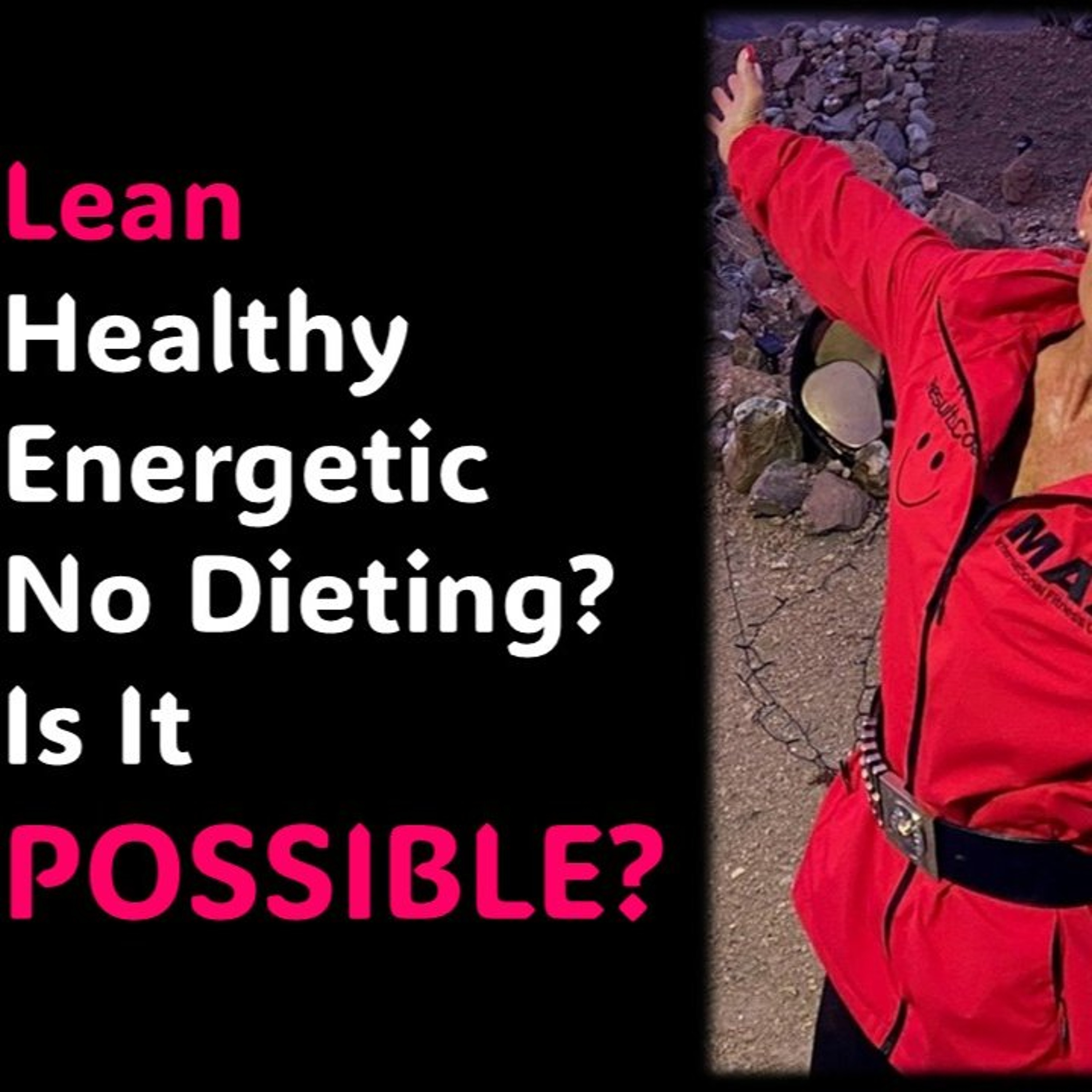 Lean, Healthy, Energetic – NO DIETING -  Possible episode artwork