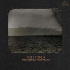 Ski Saigon -  Burns The Winter Palace