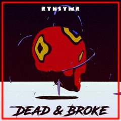 Dead & Broke
