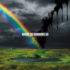 Where Do Rainbows Go