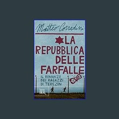 PDF [READ] ❤ La repubblica delle farfalle: Il romanzo dei ragazzi di Terezín (Italian Edition) Pdf