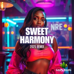 Sweet Harmony - Liquid (Leafy Beats Remix 2025)