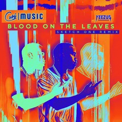 BLOOD ON THE LEAVES (SKETCH ONE REMIX)