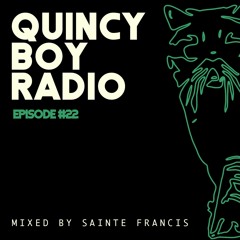 Quincy Boy Radio EP022 Guest Mix By Sainte Francis