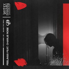 Vertex Remedy x Naut - Feelings (ft. Charlie Rose)