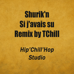 Shurik'n - Si j'avais su - Remix by TChill