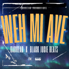 GadHead x BJB - Weh Mi Ave - 2025 Dancehall