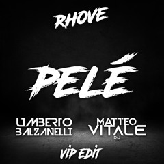 Rhove - Pelé (Umberto Balzanelli , Matteo Vitale VIP EDIT)FREE DOWNLOAD