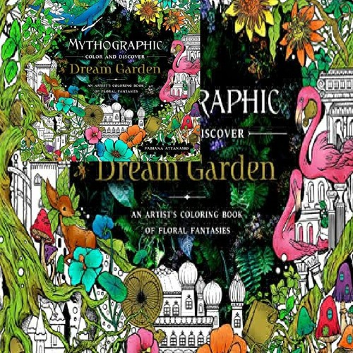 Download Kindle Mythographic Color And Discover Dream Garden An Artist S Coloring Book Of Floral Fantasies By Gotolojineda