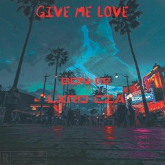 BON - EE - Give Me Love Ft LORD CZA