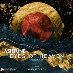 Eyes Of Heaven EP57 "Ashtune" ArioSession 120