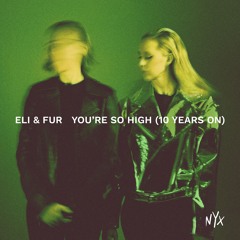 Eli & Fur - You're So High (10 Years On) (Extended Mix)