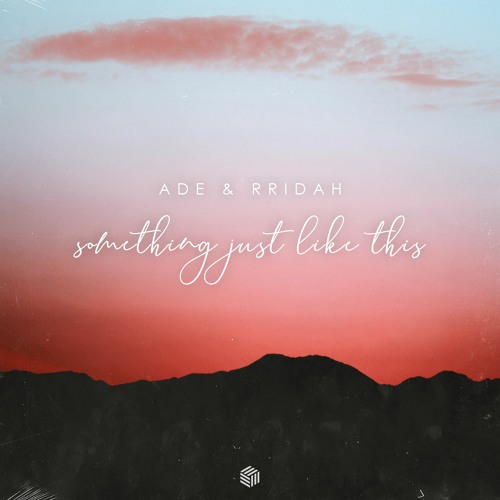 AdE & RRIDAH - Something Just Like This