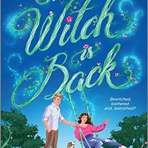 🍍read (PDF) The Witch is Back: A Witchy Romantic Comedy (Toil and Trouble Book 1) 🍍