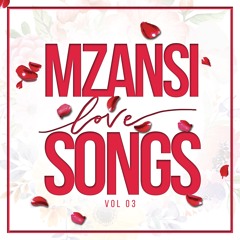 Mzansi Love Songs (Vol. 3)