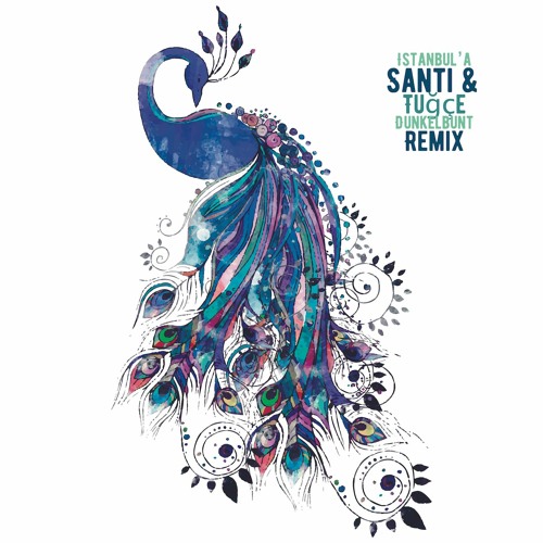 Santi & Tuğçe - Istanbul'a (Dunkelbunt Remix)