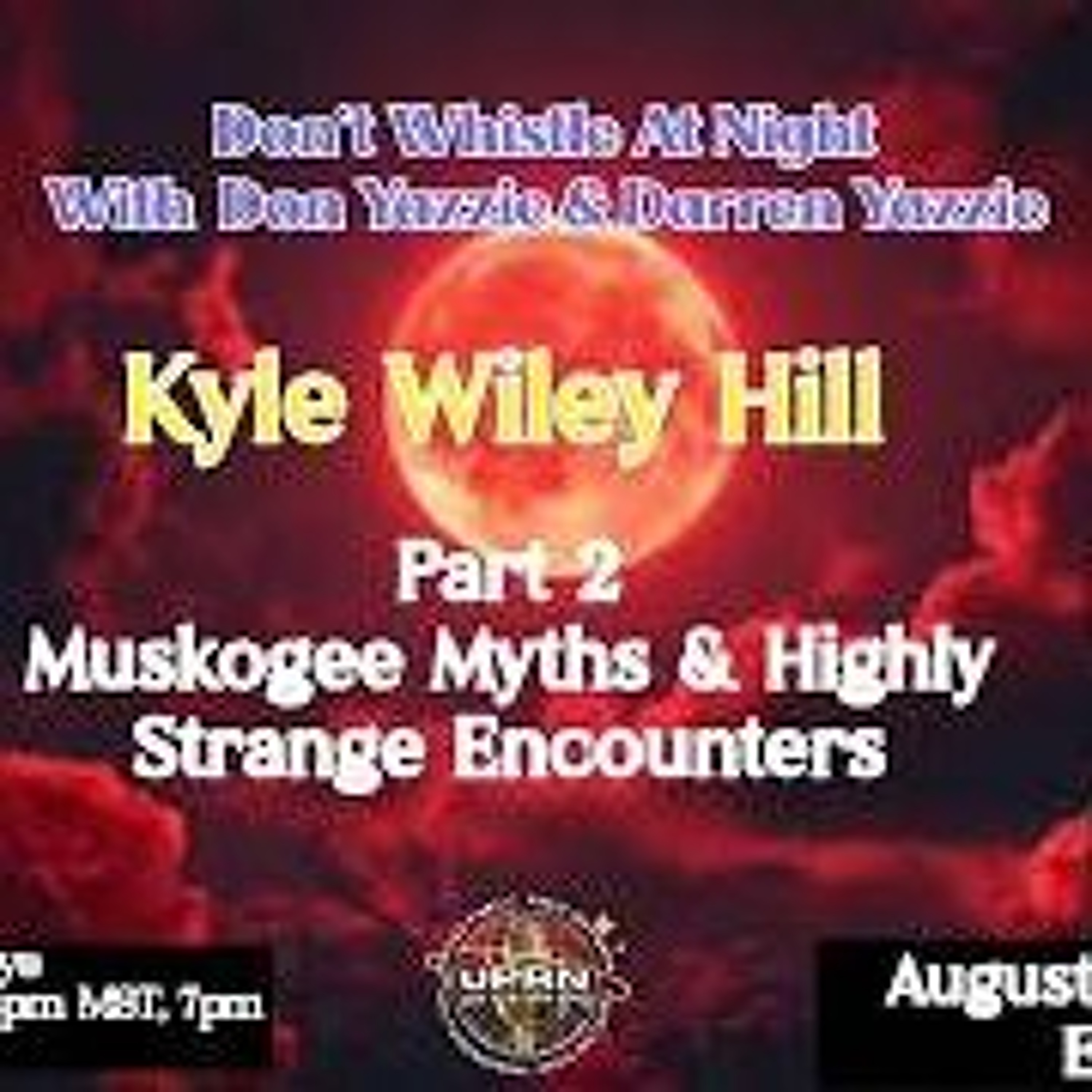 Don_t Whistle At Night- Part 2 - Muskogee Myths and Highly Strange Encounters w_ Kyle Wiley Hill episode artwork