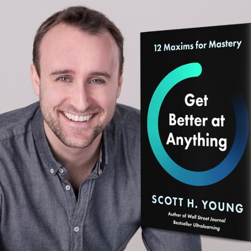 Scott Young on Mastering How to Get Better at Anything